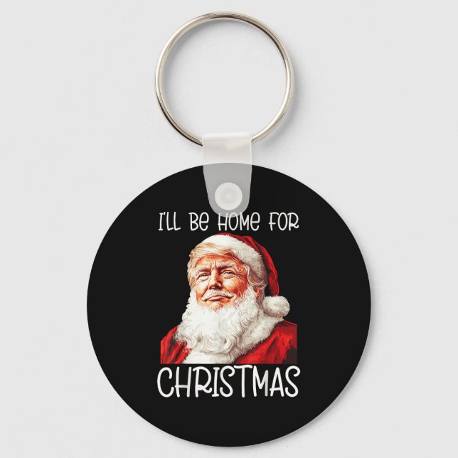 I'll Be Home For Christmas Santa Funny Trump Xmas  Key Ring (Front)