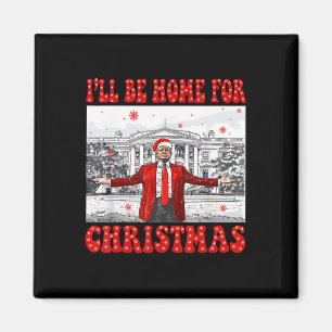 I'll Be Home For Christmas Santa Funny Trump Xmas  Magnet