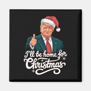 I'll Be Home For Christmas Santa Funny Trump Xmas Magnet