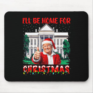 I'll Be Home For Christmas Santa Funny Trump Xmas Mouse Mat