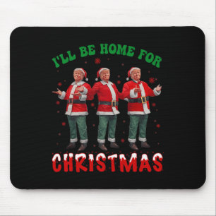 I'll Be Home For Christmas Santa Funny Trump Xmas Mouse Mat