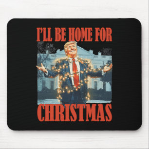 I'll Be Home For Christmas Santa Funny Trump Xmas Mouse Mat