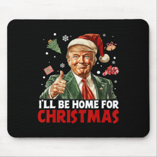 I'll Be Home For Christmas Santa Funny Trump Xmas  Mouse Mat