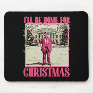 I'll Be Home For Christmas Santa Funny Trump Xmas Mouse Mat