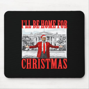 I'll Be Home For Christmas Santa Funny Trump Xmas Mouse Mat