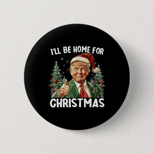 Ill Be Home For Christmas Santa Funny Trump Xmas P 6 Cm Round Badge