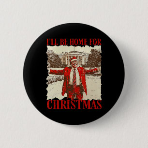 Ill Be Home For Christmas Santa Funny Trump Xmas P 6 Cm Round Badge