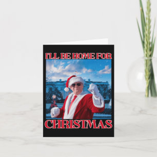 Ill Be Home For Christmas Santa Funny Trump Xmas P Card