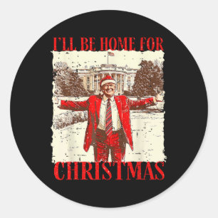 Ill Be Home For Christmas Santa Funny Trump Xmas P Classic Round Sticker