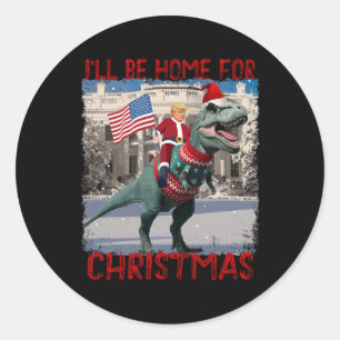 Ill Be Home For Christmas Santa Funny Trump Xmas P Classic Round Sticker