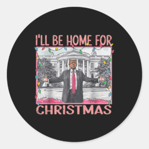 Ill Be Home For Christmas Santa Funny Trump Xmas P Classic Round Sticker
