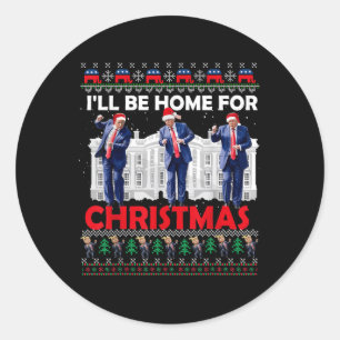 Ill Be Home For Christmas Santa Funny Trump Xmas P Classic Round Sticker