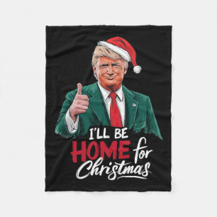 Ill Be Home For Christmas Santa Funny Trump Xmas P Fleece Blanket
