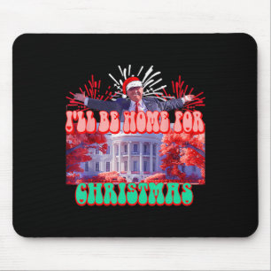 Ill Be Home For Christmas Santa Funny Trump Xmas P Mouse Mat