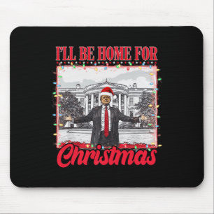 Ill Be Home For Christmas Santa Funny Trump Xmas P Mouse Mat