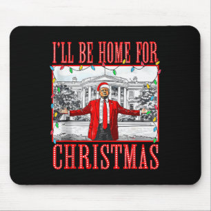 Ill Be Home For Christmas Santa Funny Trump Xmas P Mouse Mat