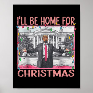 Ill Be Home For Christmas Santa Funny Trump Xmas P Poster