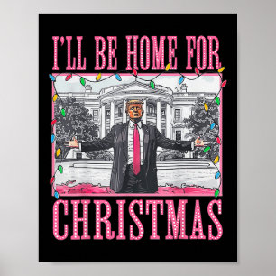 Ill Be Home For Christmas Santa Funny Trump Xmas P Poster