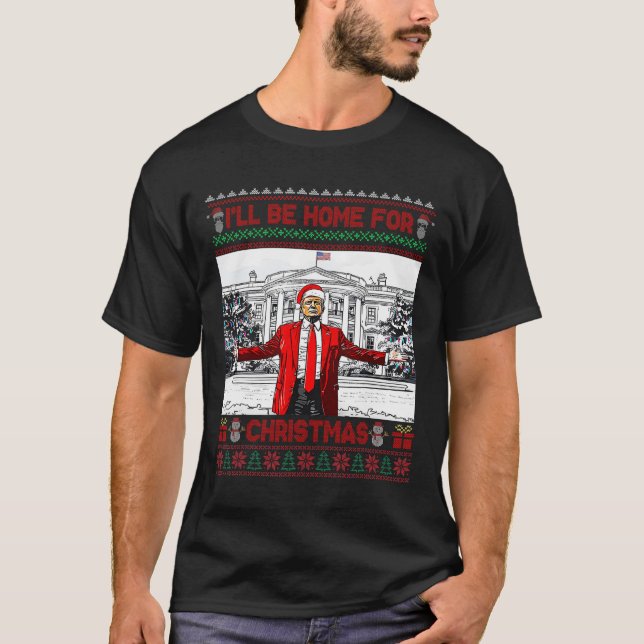 Ill Be Home For Christmas Santa Funny Trump Xmas P T-Shirt (Front)