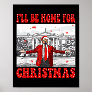 I'll Be Home For Christmas Santa Funny Trump Xmas Poster