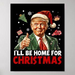 I'll Be Home For Christmas Santa Funny Trump Xmas  Poster