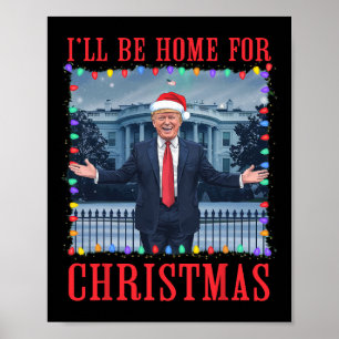 I'll Be Home For Christmas Santa Funny Trump Xmas  Poster
