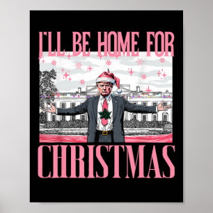 I'll Be Home For Christmas Santa Funny Trump Xmas Poster