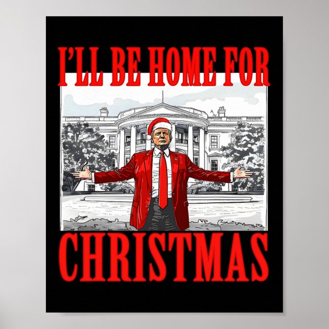I'll Be Home For Christmas Santa Funny Trump Xmas  Poster (Front)