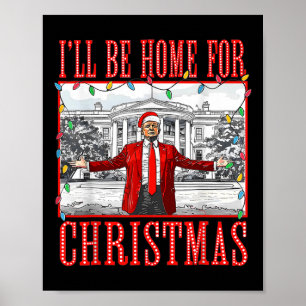 I'll Be Home For Christmas Santa Funny Trump Xmas Poster