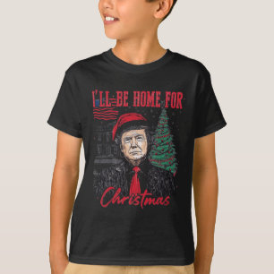 I'll Be Home For Christmas Santa Funny Trump Xmas T-Shirt