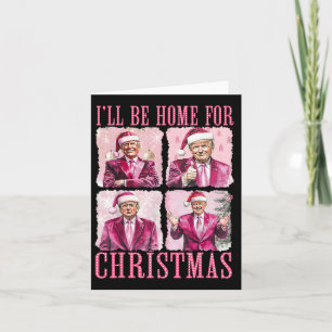 I'll Be Home For Christmas Santa Funny Xmas Trump  Card
