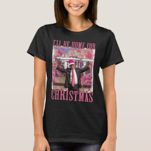 I'll Be Home For Christmas Santa Pink Trump Xmas P T-Shirt