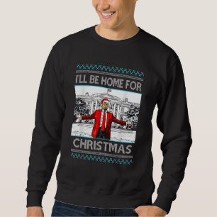 I'll Be Home For Christmas Santa Trump Pyjamas Sweatshirt