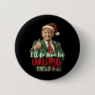 I'll Be Home For Christmas Santa Trump Xmas Pajama 6 Cm Round Badge