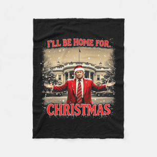 I'll Be Home For Christmas Santa Trump Xmas Pajama Fleece Blanket