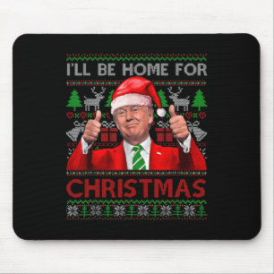 I'll Be Home For Christmas Santa Trump Xmas Pajama Mouse Mat