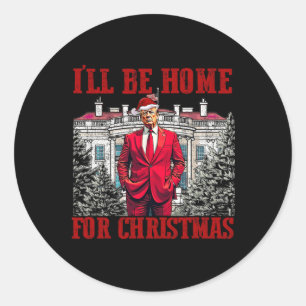 I'll Be Home For Christmas Trump Funny Santa Xmas  Classic Round Sticker