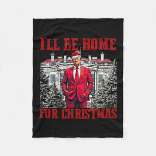 I'll Be Home For Christmas Trump Funny Santa Xmas Fleece Blanket