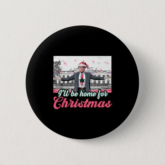 I'll Be Home For Christmas Trump Funny Xmas Pajama 6 Cm Round Badge (Front)