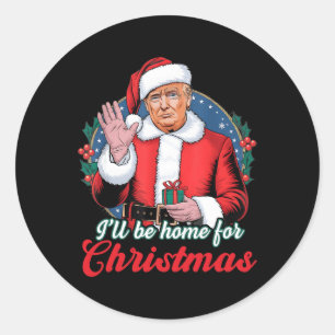I'll Be Home For Christmas Trump Funny Xmas Pajama Classic Round Sticker