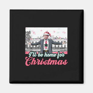 I'll Be Home For Christmas Trump Funny Xmas Pajama Magnet