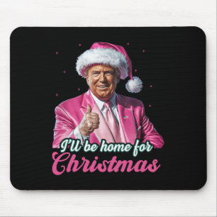I'll Be Home For Christmas Trump Funny Xmas Pajama Mouse Mat