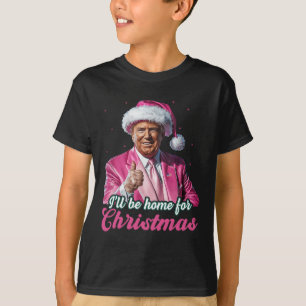 I'll Be Home For Christmas Trump Funny Xmas Pajama T-Shirt