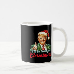 Ill Be Home For Christmas Trump Funny Xmas Pyjamas Coffee Mug