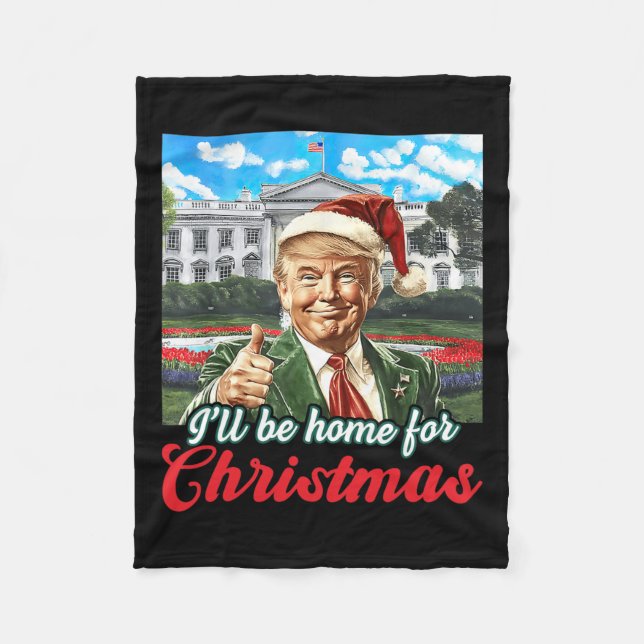 Ill Be Home For Christmas Trump Funny Xmas Pyjamas Fleece Blanket (Front)