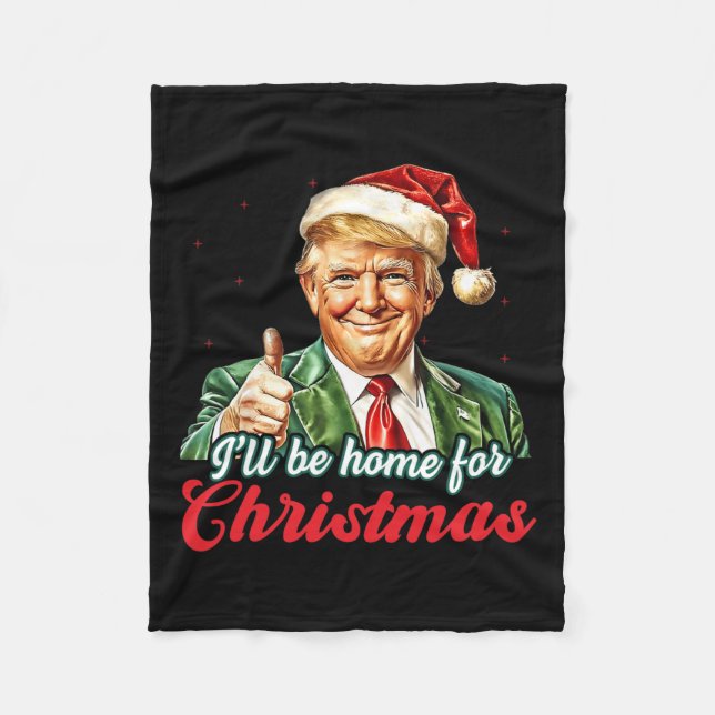 Ill Be Home For Christmas Trump Funny Xmas Pyjamas Fleece Blanket (Front)