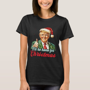 Ill Be Home For Christmas Trump Funny Xmas Pyjamas T-Shirt