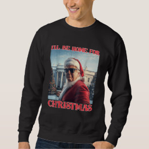 I'll Be Home For Christmas Trump Santa Selfie Sweatshirt