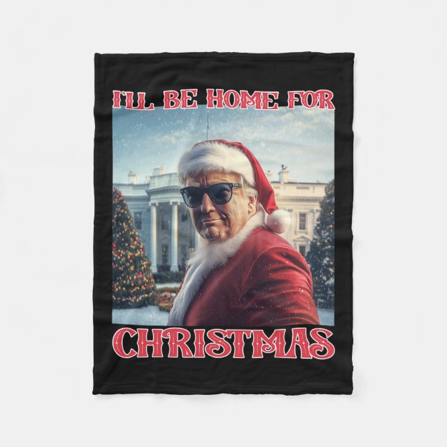I'll Be Home For Christmas Trump Santa Selfie Whit Fleece Blanket (Front)