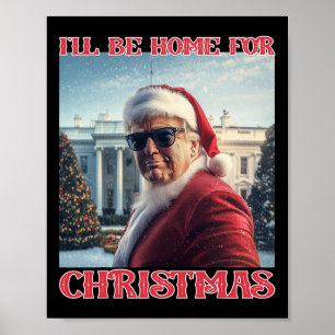 I'll Be Home For Christmas Trump Santa Selfie Whit Poster